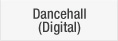 [ Dancehall(Digital) ]